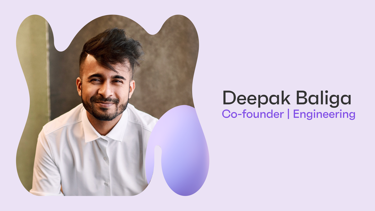 Deepak | Director of Engineering + cofounder